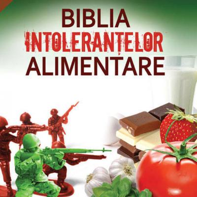 Biblia intolerantelor alimentare