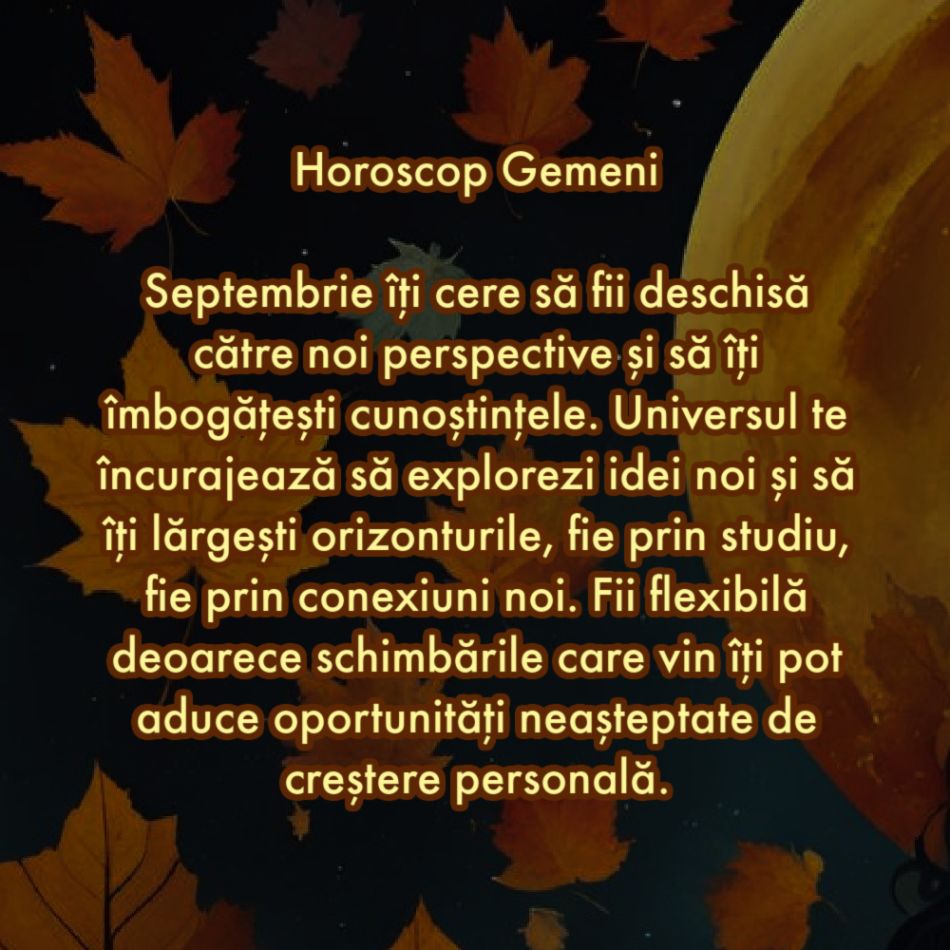 Horoscop septembrie 2024: Sfatul Universului pentru zodia ta pentru prima lună de toamnă