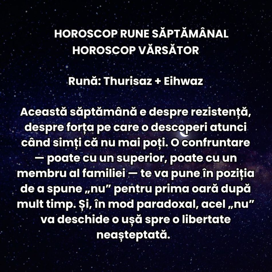 Horoscop Rune săptămâna 23-29 iunie 2025: Trebuie să avem curajul să simțim tot, chiar și când doare. Jocul de putere se schimbă