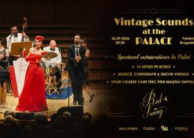 Vintage Sounds at the Palace: o călătorie senzorială în eleganța interbelică