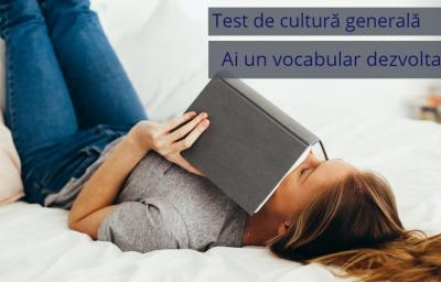 Test de cultura generala:  Ai un vocabular dezvoltat?
