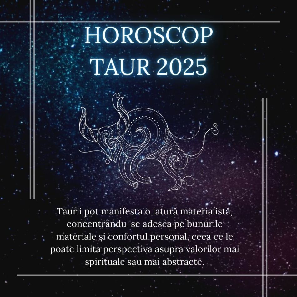 Horoscop Taur 2025: An de schimbări fundamentale și împlinire 