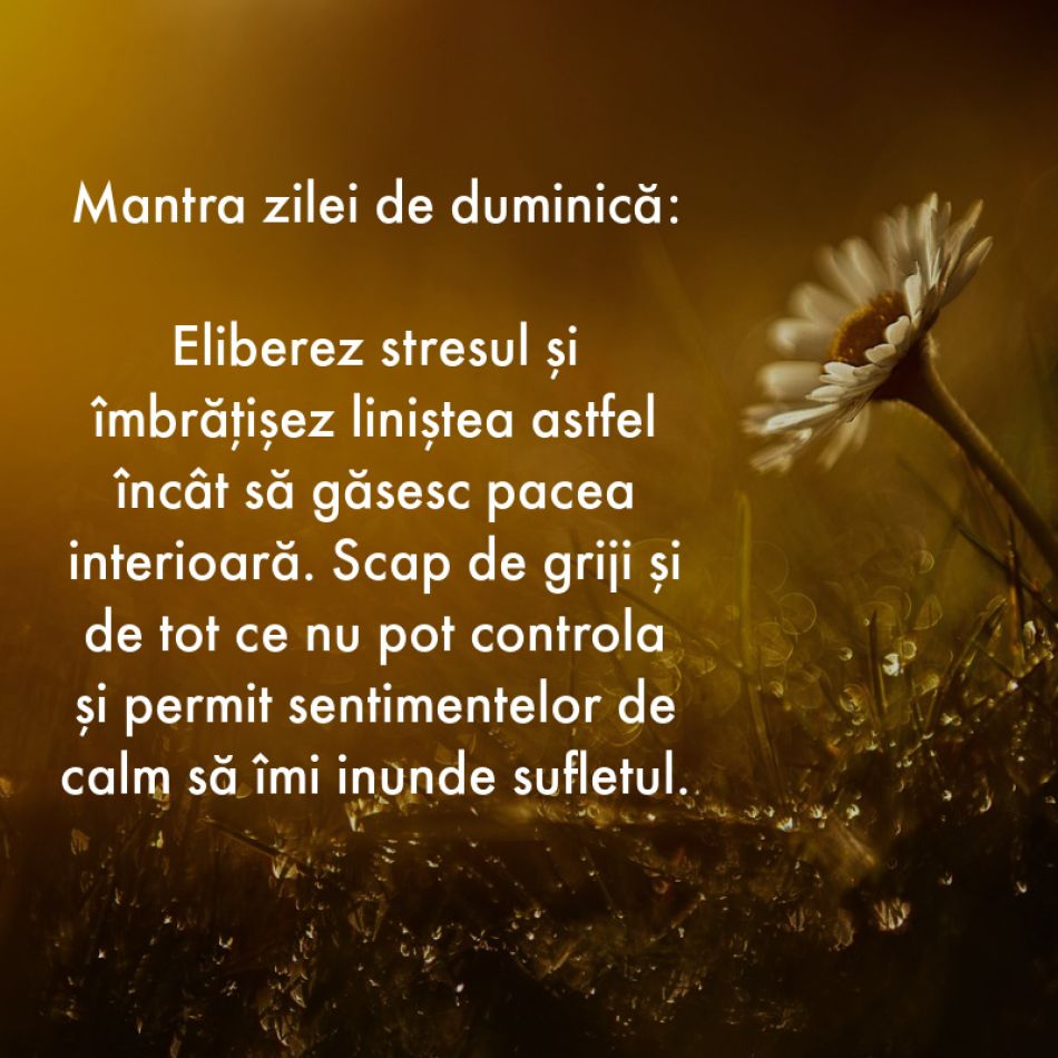 7 Mantre puternice pentru fiecare zi a săptămânii (3-9 iulie)