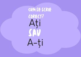 Ați sau a ți: Cum se scrie corect a-ți sau ați în limba română