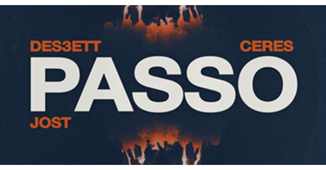 DES3ETT x CERES x JOST aprind scena cu Passo