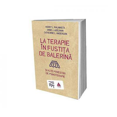 La terapie in fustita de balerina si alte povestiri de psihoterapie