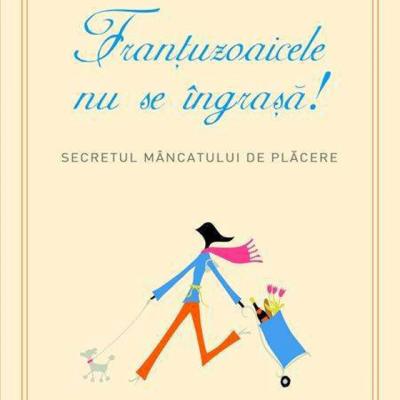 Frantuzoaicele nu se ingrasa! Secretul mancatului de placere