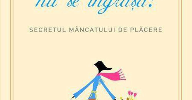 Frantuzoaicele nu se ingrasa! Secretul mancatului de placere