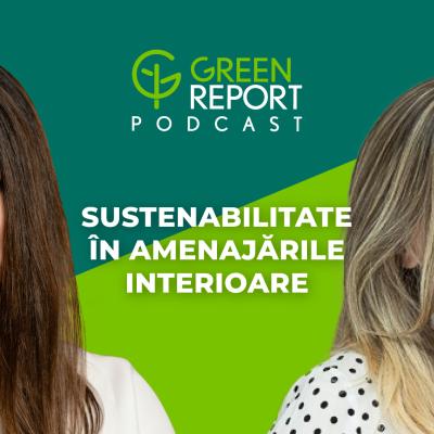 Începe un nou sezon de Green Report Podcast! Cum ne putem amenaja locuința într-un mod sustenabil 