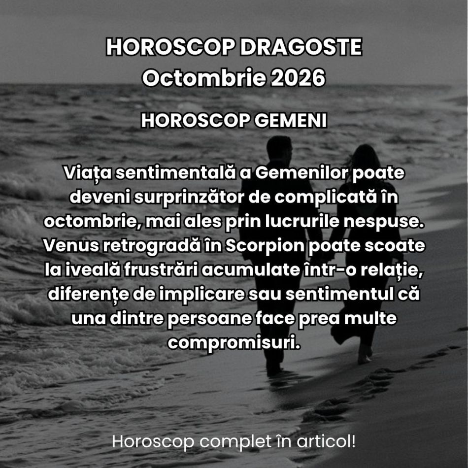 Horoscop dragoste octombrie 2026: Întoarcerea foștilor parteneri, discuții neterminate, resentimente și dorințe reprimate