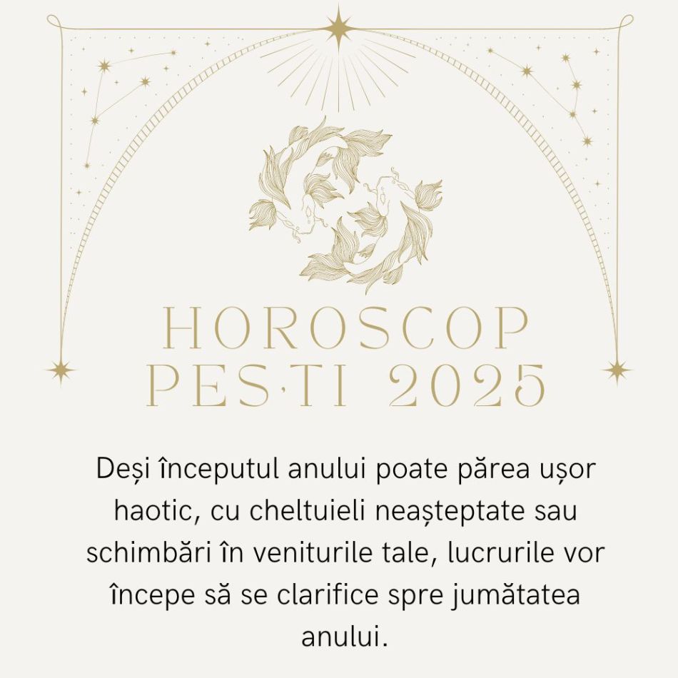 Horoscop Pești 2025: Îți stabilizezi situația financiară și găsești echilibrul în toate aspectele existenței tale