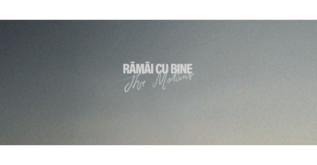 The Motáns -Rămâi cu bine, fragilitatea unui rămas-bun