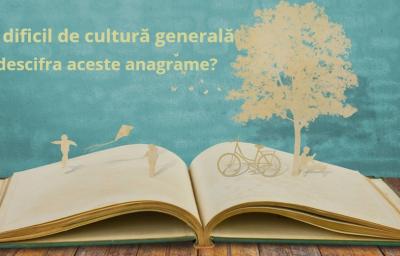 Test dificil de cultura generala: Poti descifra aceste anagrame?