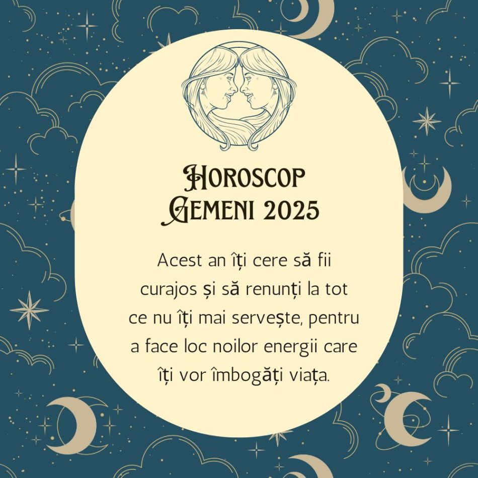 Horoscop Gemeni 2025:  Fii pregătit să lași în urmă tot ce este vechi și să îți îmbrățișezi cu curaj noul destin