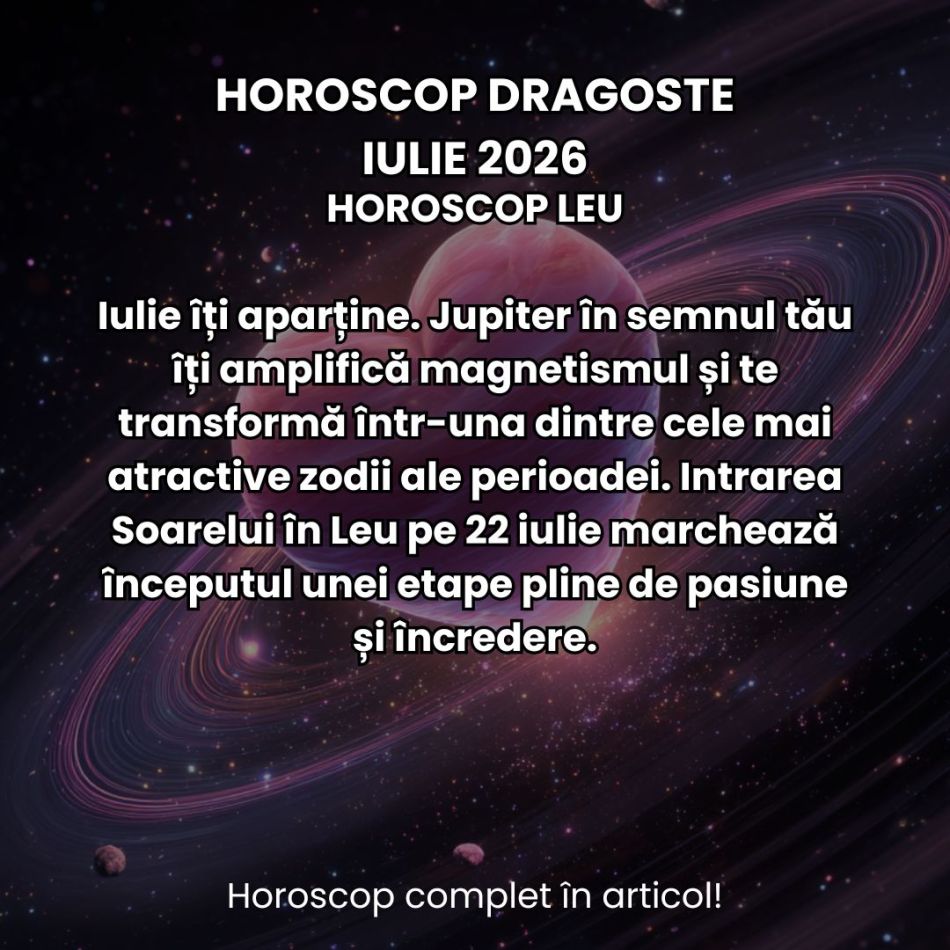 Horoscop dragoste iulie 2026: Revelații, confruntări și pasiune mistuitoare! 