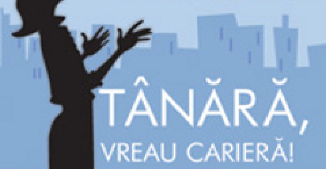 Tanara, vreau cariera! Sfaturi direct din transee 