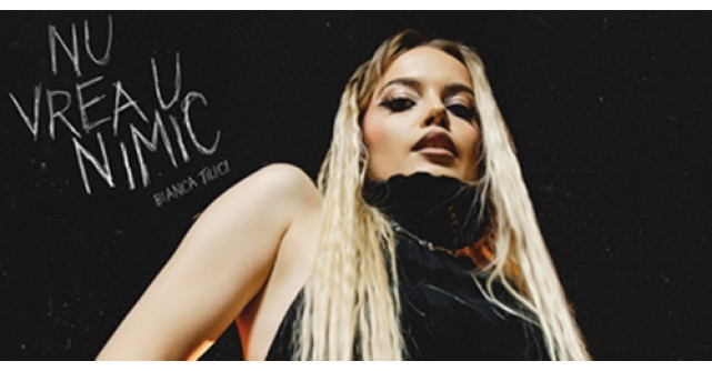 Nu vreau nimic, dar sigur vrei mai mult din noul single semnat de Bianca Tilici