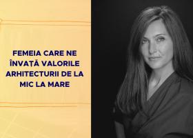 Femeia care ne învață valorile arhitecturii de la mic la mare