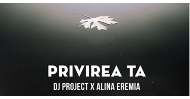 DJ Project și Alina Eremia readuc la viață piesa Privirea Ta