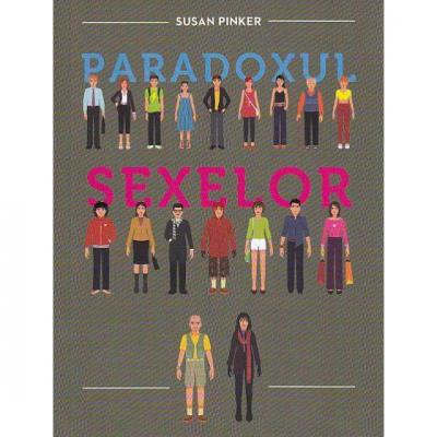 Paradoxul sexelor. Barbatii, femeile si adevarata prapastie dintre sexe