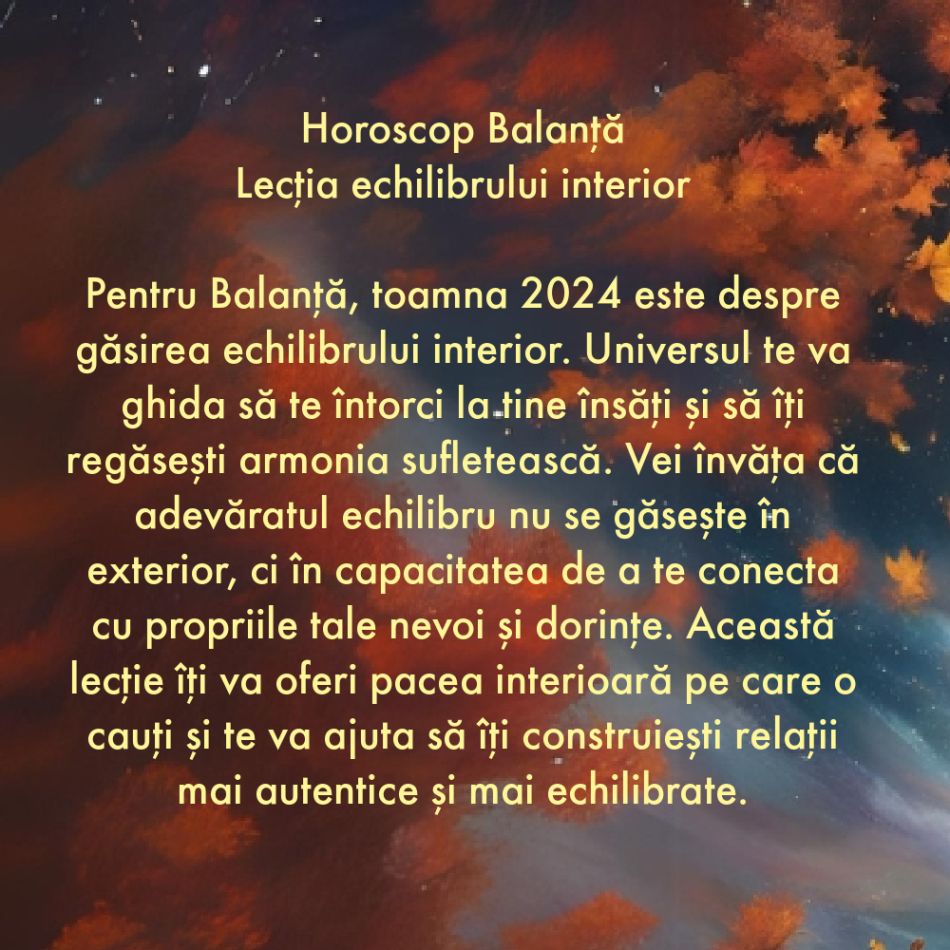 Horoscop toamnă 2024: Ce vei învăța de la Univers în următoarele 3 luni?