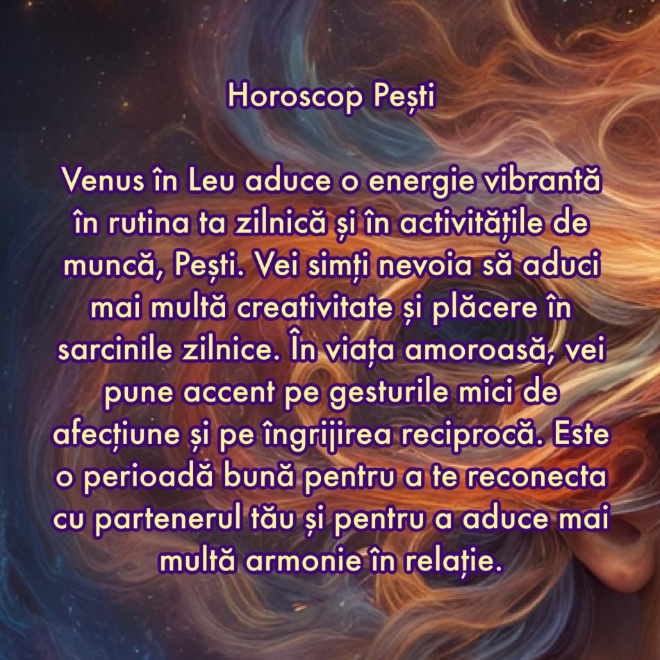 Pe 11 iulie Venus intră în Leu pentru a ne testa iubirea. Doar relațiile puternice rezistă la testele Universului