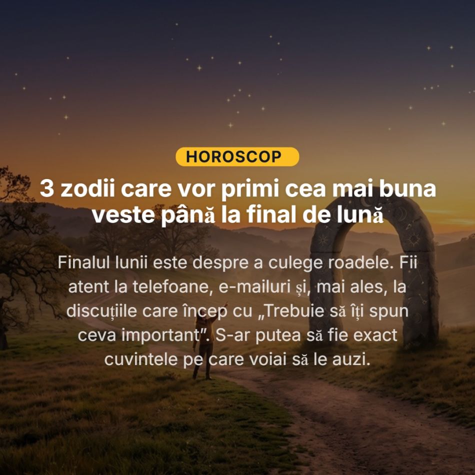 3 zodii care vor primi cea mai buna veste până la final de lună
