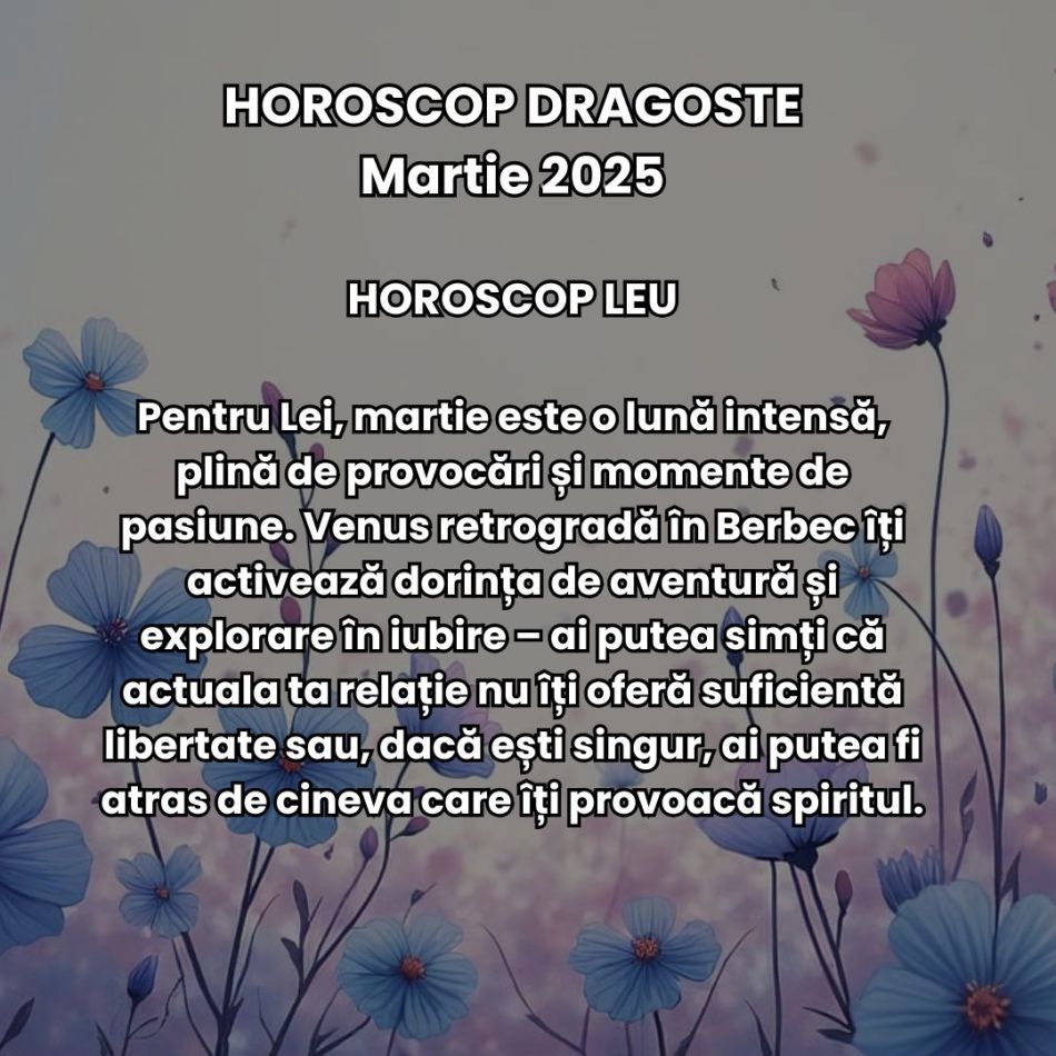 Horoscop Dragoste Martie 2025: Pasiune, decizii și teste karmice aduse de sezonul eclipselor + Venus și Mercur retrograd. 