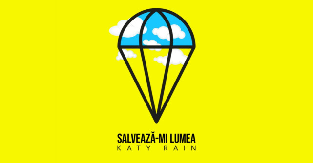 Salvează-mi lumea este mesajul lui Katy Rain