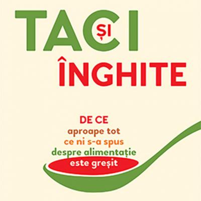 Taci și înghite - principalele mituri despre alimentația corectă demontate de medicul britanic Tim Spector