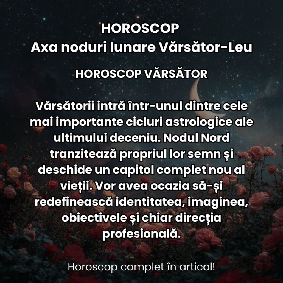 Nodurile Lunare intră în Vărsător și Leu: Busola destinului se recalibrează. Ce schimbări aduc până în martie 2028? 