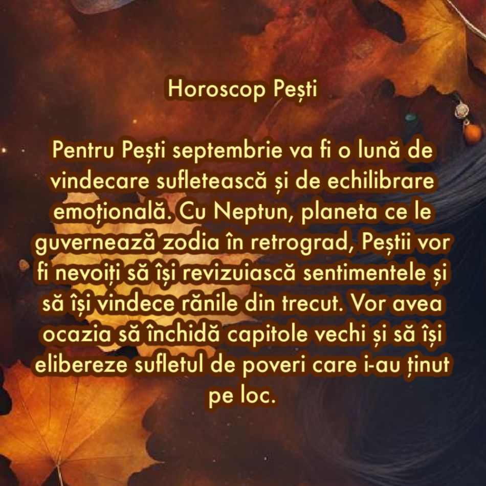Horoscop Septembrie 2024: 5 Zodii care își vor găsi liniștea în prima lună a toamnei. Universul le va oferi darul vindecării