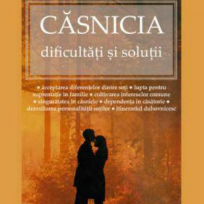 Casnicia. Dificultati si solutii