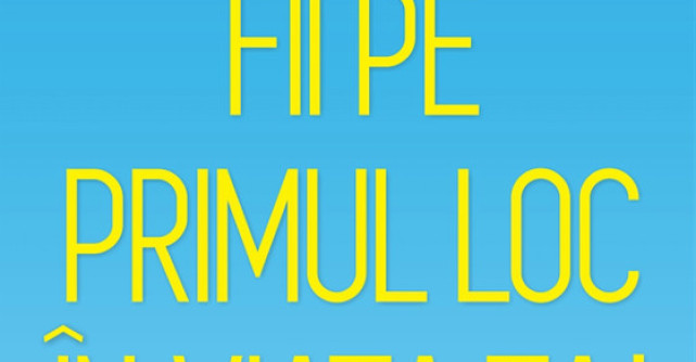 Fii pe primul loc in viata ta