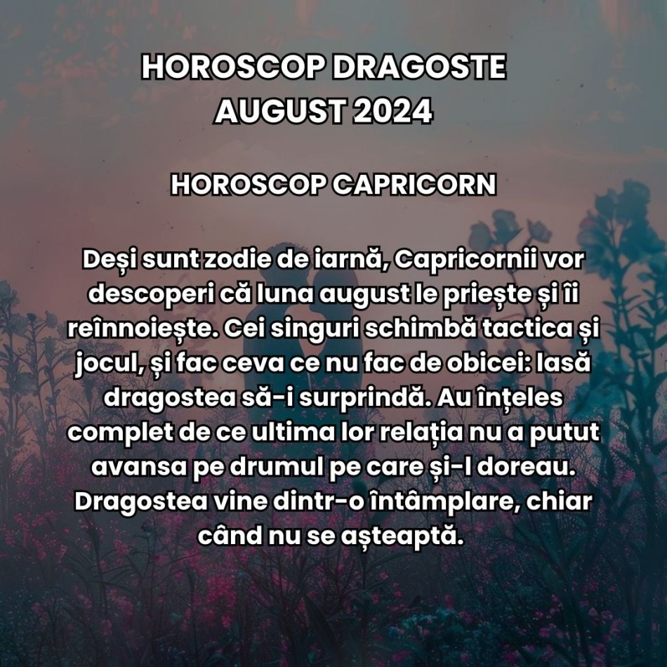 Horoscop Dragoste August 2024: Freamătul cosmic poate aduce o serie de frământări sentimentale care ne vor da o nouă direcție 