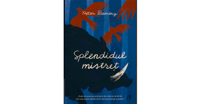 Un basm postmodern la frontiera dintre timp si netimp - „Splendidul mistret” de Péter Demény -