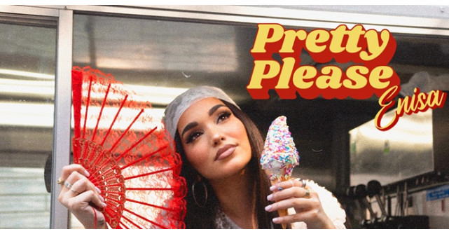 Pregătește-te să fii cucerit: Pretty Please - Enisa