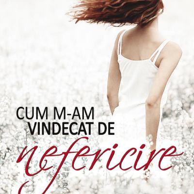 Cum m-am vindecat de nefericire