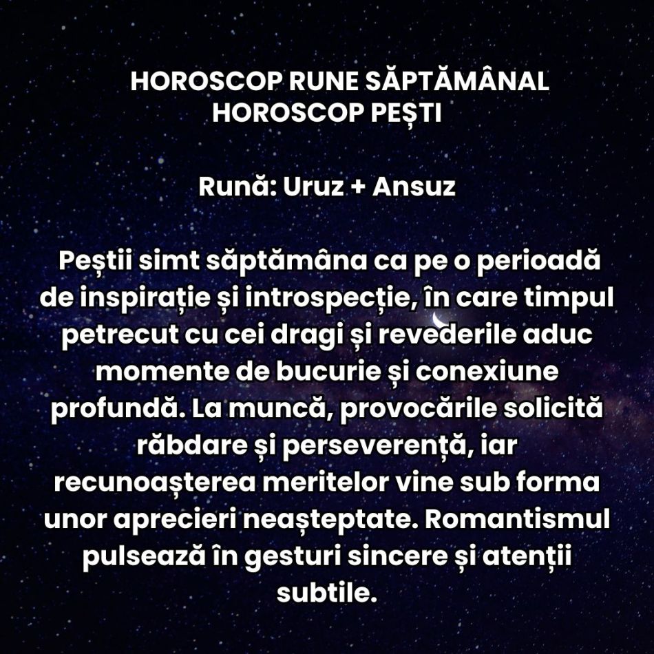 Horoscop Rune săptămâna 13-19 octombrie 2025: Deciziile pe care le luăm cu inima deschisă ne vor decide ritmul spre succes