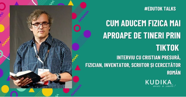 Cum aducem fizica și educația mai aproape de tineri prin TikTok? Interviu cu Cristian Presură, fizician și cercetător român