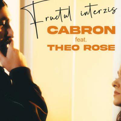   Cabron și Theo Rose lansează colaborarea anului: Fructul Interzis