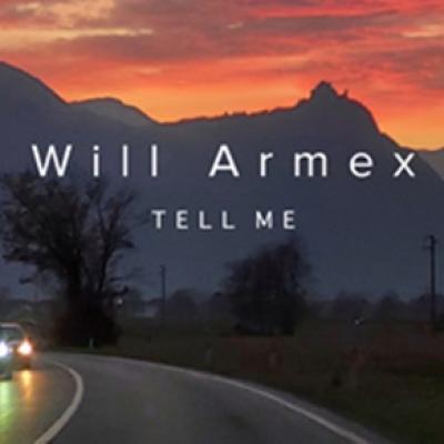 Will Armex – Tell Me: o odă nostalgică pentru iubire