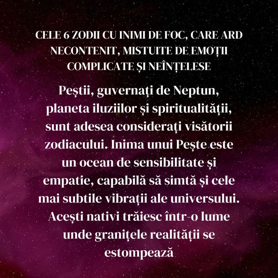 Cele 6 zodii cu inimi de foc, care ard necontenit, mistuite de emoții complicate și neînțelese