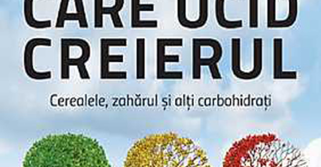 Alimente care ucid creierul. Cerealele, zaharul si alti carbohidrati 