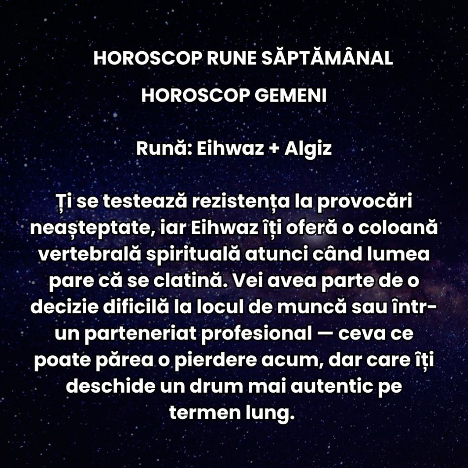Horoscop Rune săptămâna 4-10 august 2025: Dansăm contradictoriu, dar cu grație, între vis și realitate, între curaj și frică