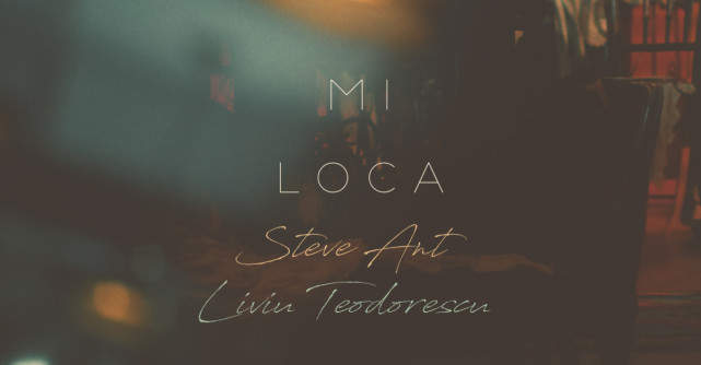 Steve Ant si Liviu Teodorescu lansează single-ul 'Mi Loca'