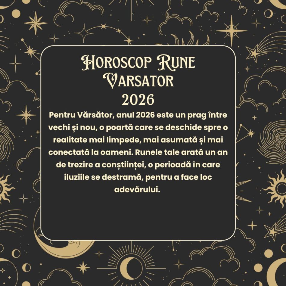 Horoscop Rune 2026 Vărsător: Iluziile se destramă. Pui bazele unei noi viziuni, iar totul se schimbă