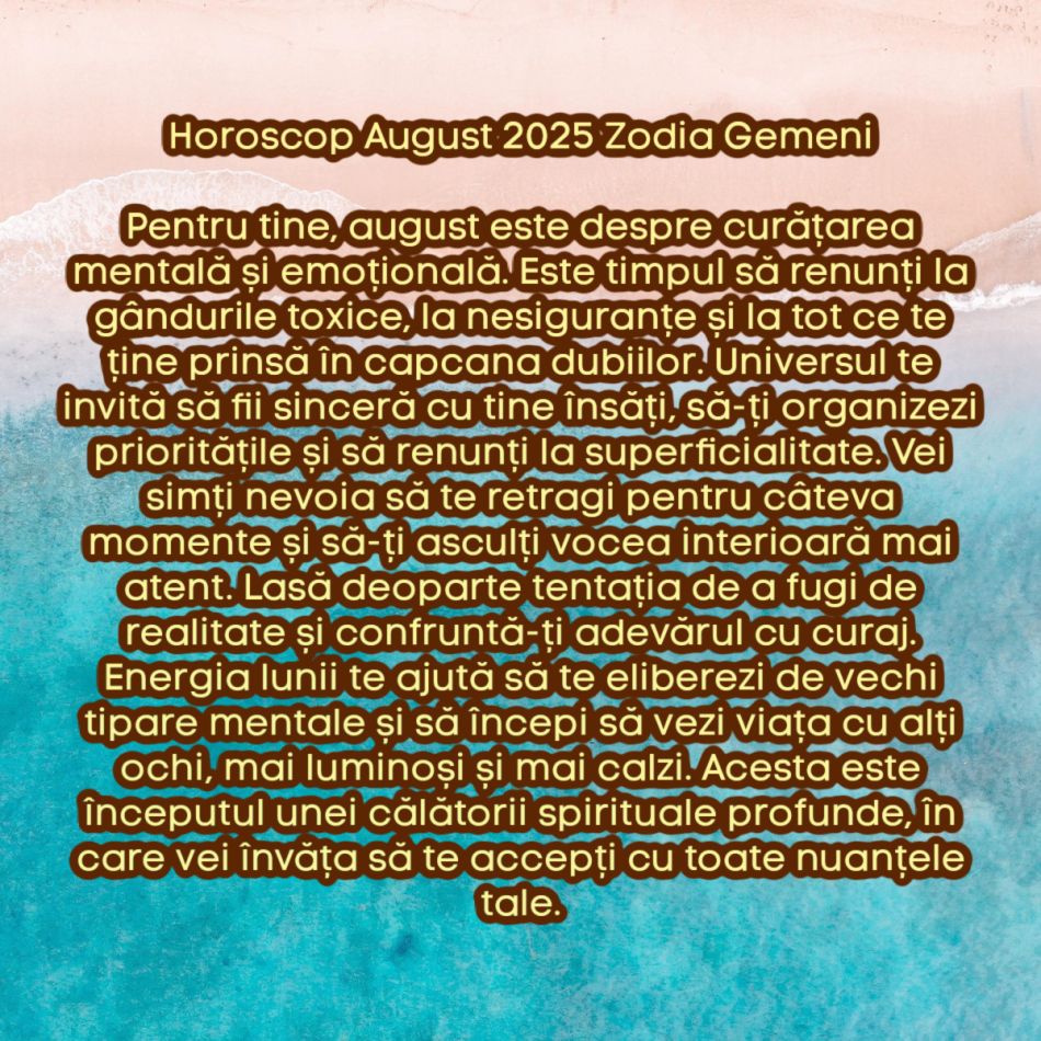 Horoscop august 2025. Marea curățare cosmică. Lăsăm tot ce nu ne mai servește și renaștem. Acum începem să trăim cu adevărat
