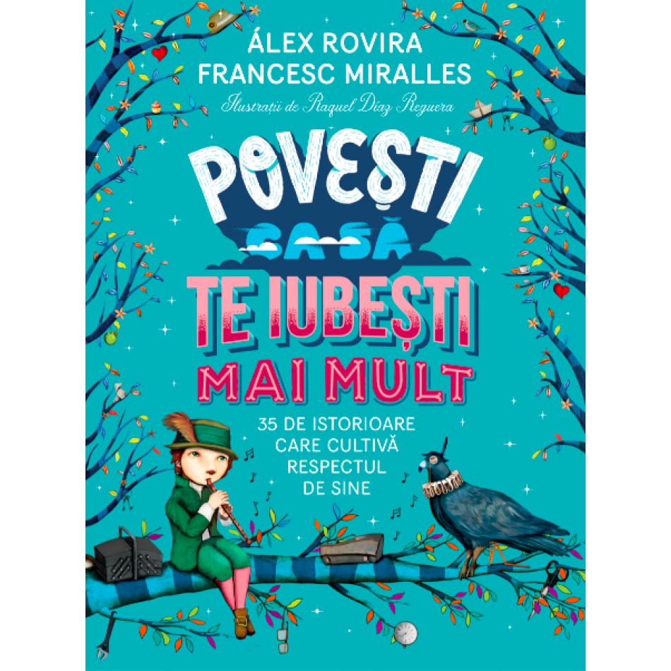  Povești ca să te iubești mai mult -  35 de istorioare care cultivă respectul de sine (ALEX ROVIRA, FRANCESC MIRALLES)