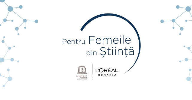 L'Oréal și UNESCO dau startul înscrierilor în competiția „Pentru Femeile din Știință   